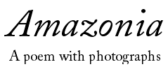 Amazonia: A poem with photographs