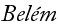 Belem