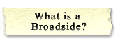 What is a Broadside?